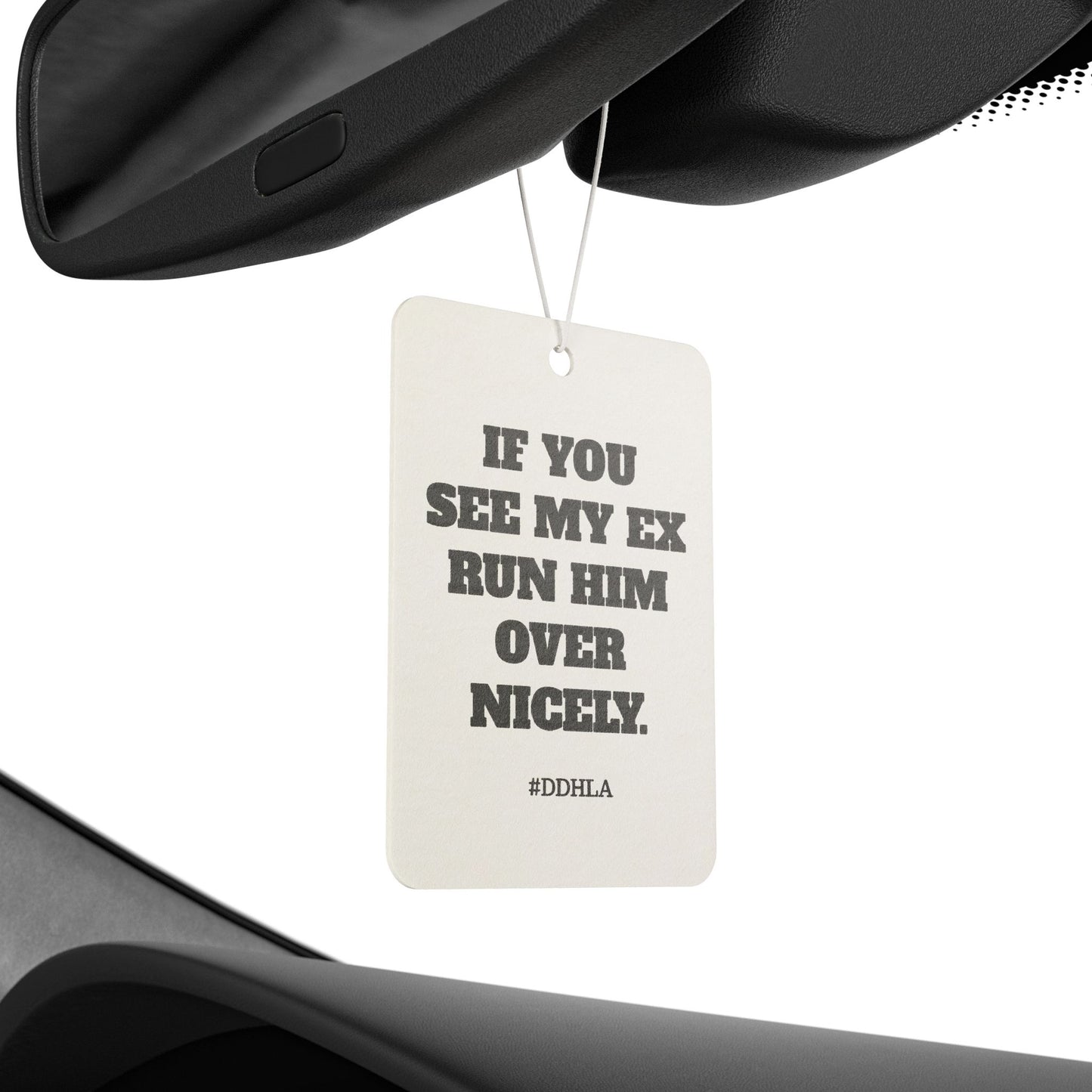 If You See My Ex- Car Air Freshener