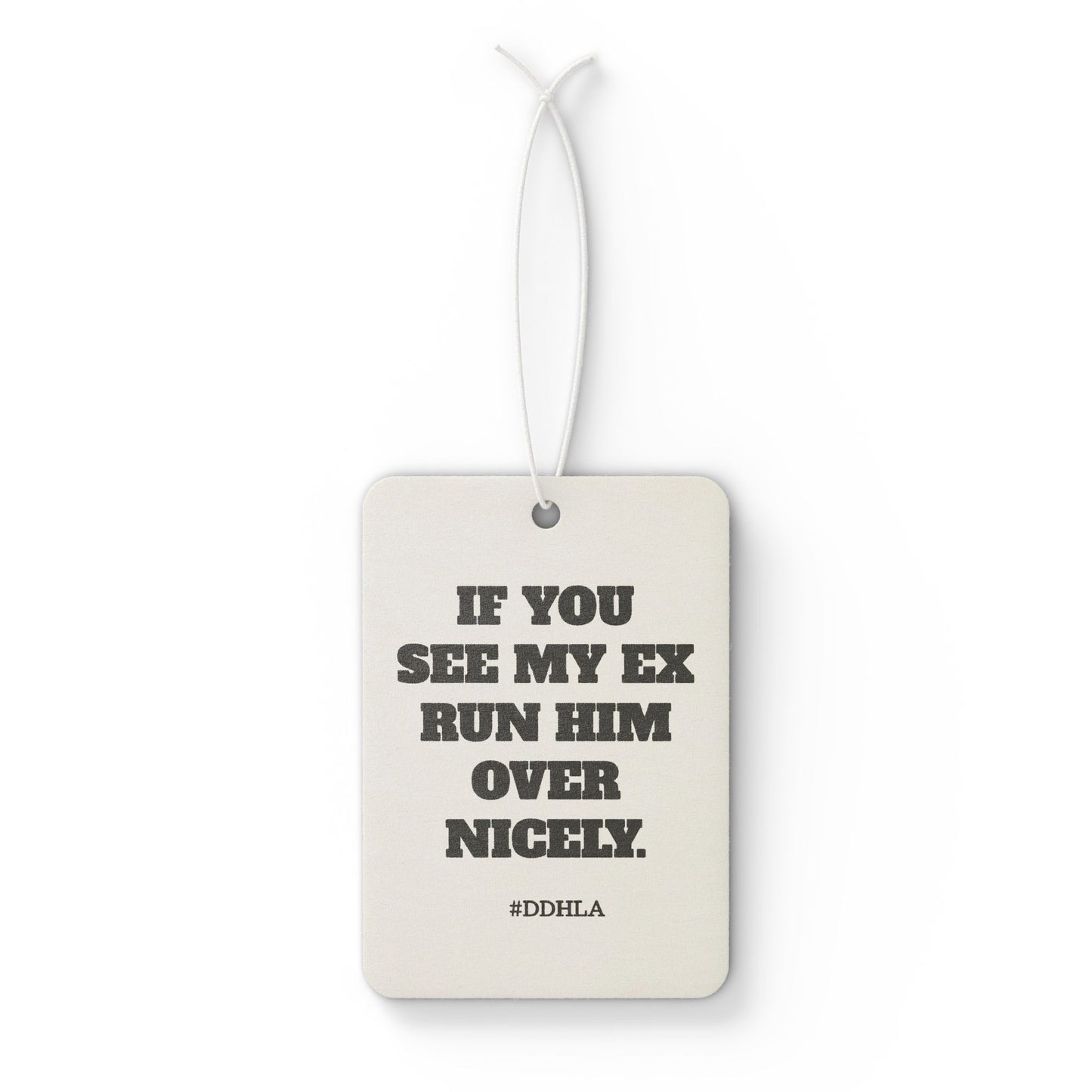 If You See My Ex- Car Air Freshener