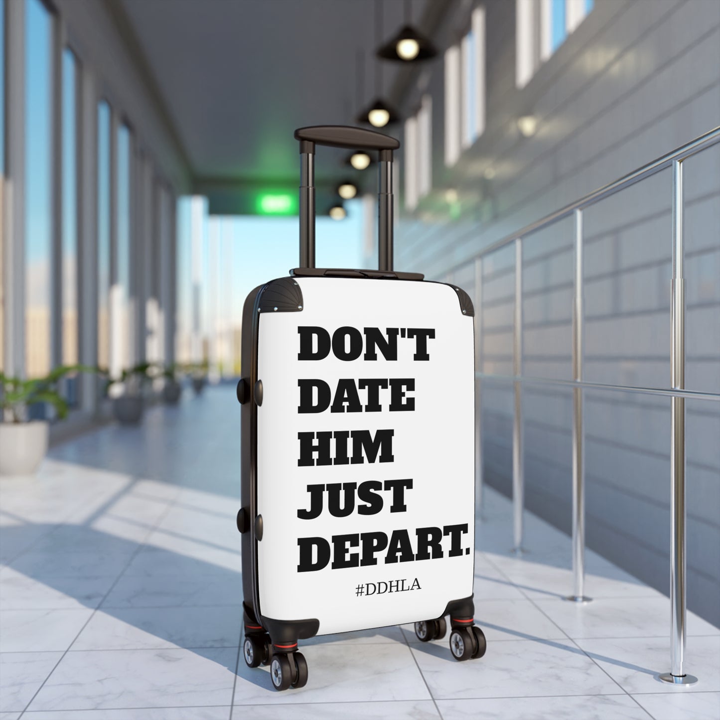 Don't Date Him Just Depart - Travel Suitcase
