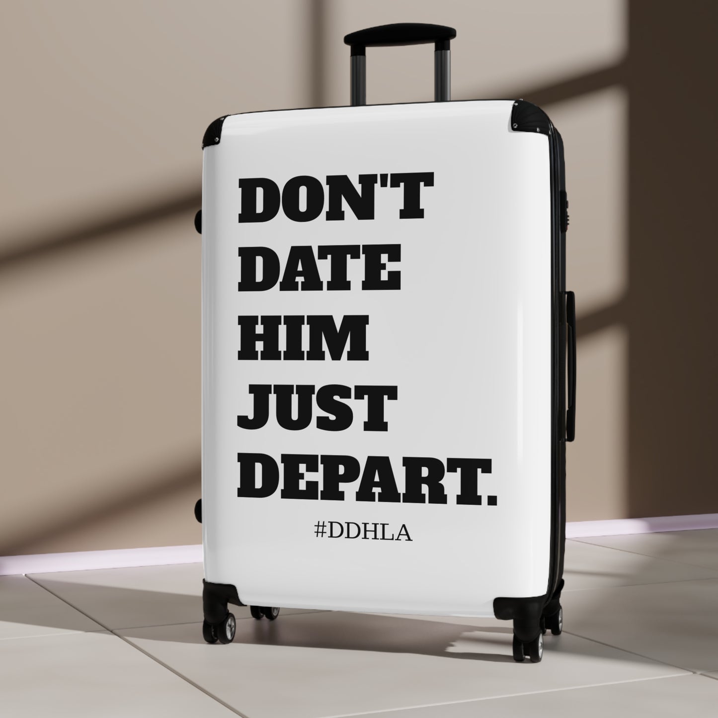 Don't Date Him Just Depart - Travel Suitcase