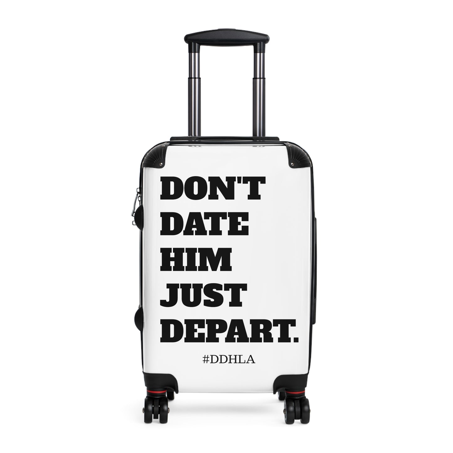 Don't Date Him Just Depart - Travel Suitcase