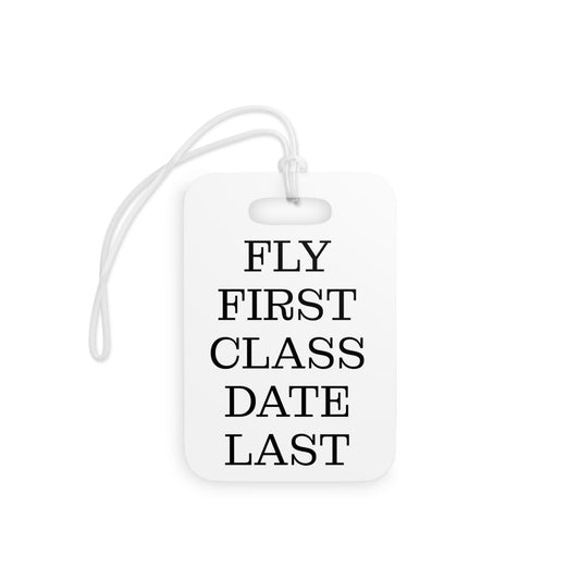 Fly First Class Date Last - Luggage tags