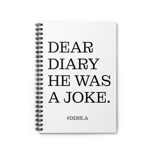 Dear Diary, He Was A Joke - Notebook